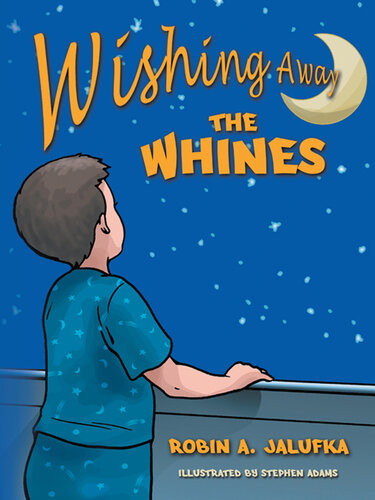 Wishing Away The Whines Robin A Jalufka
