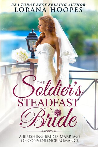 The Soldiers Steadfast Bride A Blushing Brides Marriage Of Convenience Romance Lorana Hoopes