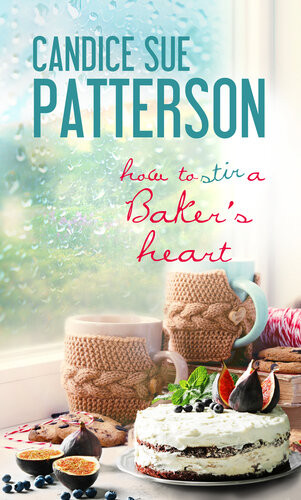 How To Stir A Bakers Heart Candice Sue Patterson
