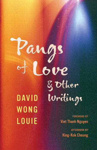 Pangs Of Love And Other Writings David Wong Louie