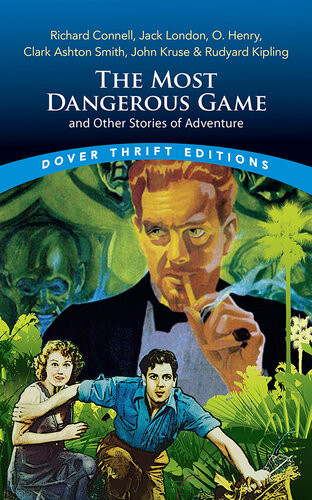 The Most Dangerous Game And Other Stories Of Adventure Richard Connell Jack London O Henry Clark Ashton Smith John Kruse Rudyard Kipling Richard Connell