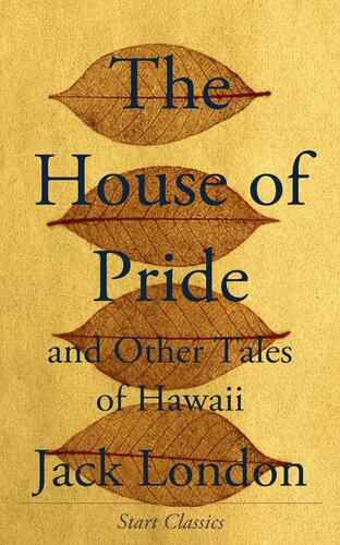 The House Of Pride And Other Tales Of Hawaii Jack London