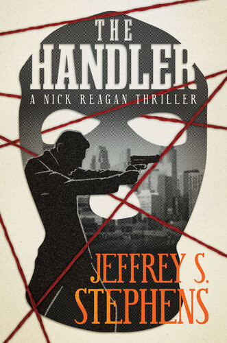 The Handler A Nick Reagan Thriller Jeffrey S Stephens