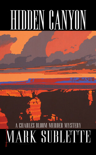 Hidden Canyon A Charles Bloom Murder Mystery 3rd Book In Series Mark Sublette