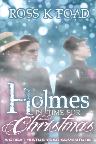Holmes In Time For Christmas 1st Edition Ross K Foad