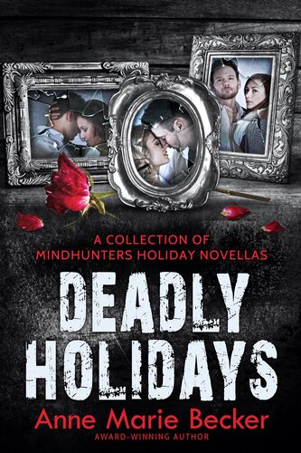 Deadly Holidays A Collection Of Mindhunters Holiday Novellas Anne Marie Becker