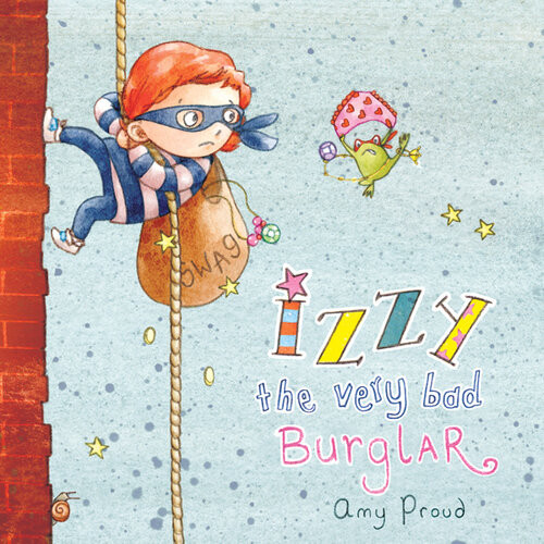 Izzy The Very Bad Burglar Amy Proud