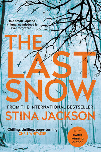 The Last Snow Superb A Gripping Story Full Of Love And Dread That Leaves You Reeling The Times Stina Jackson