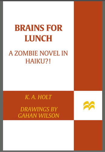 Brains For Lunch A Zombie Novel In Haiku K A Holt