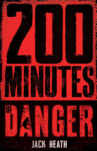 200 Minutes Of Danger Jack Heath