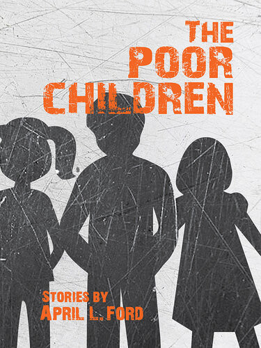 The Poor Children April L Ford April L Ford