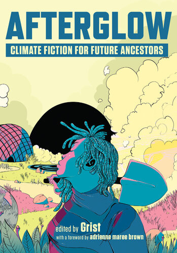 Afterglow Climate Fiction For Future Ancestors Grist