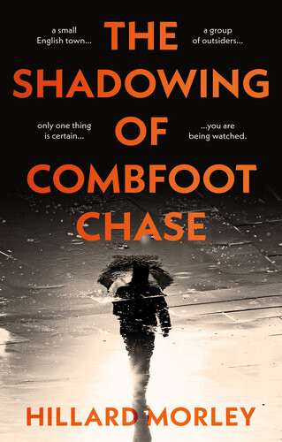 The Shadowing Of Combfoot Chase Hillard Morley