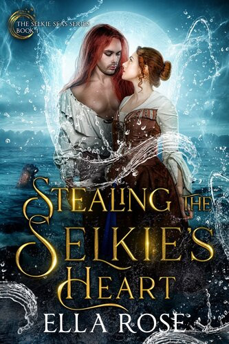 Stealing The Selkies Heart Ella Rose