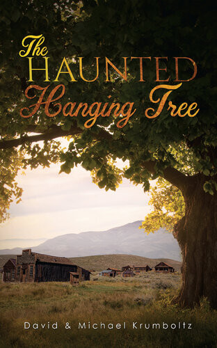 The Haunted Hanging Tree David Michael Krumboltz Michael Krumboltz