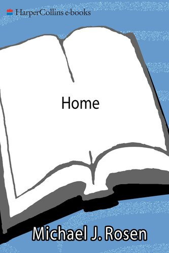 Home A Collaboration Of Thirty Distinguished Authors And Illustrators Of Childrens Book To Aid The Homeless Michael J Rosen Various