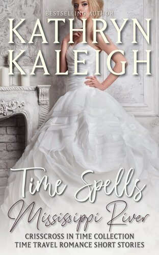 Time Spells Mississippi River Time Travel Romance Short Stories Kathryn Kaleigh