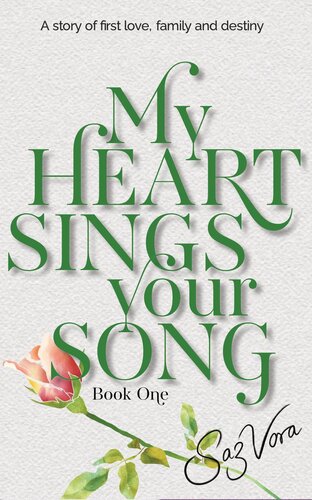 My Heart Sings Your Songa Story Of First Love Family And Destiny Saz Vora