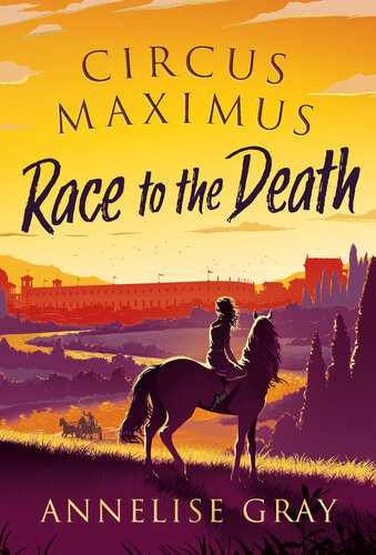 Circus Maximus Race To The Death Annelise Gray