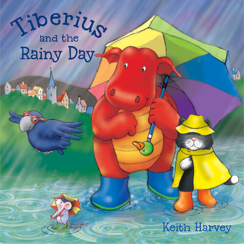 Tiberius And The Rainy Day 1st Edition Keith Harvey