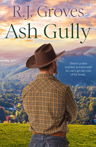 Ash Gully A Pitchperfect Rural Romance About A Single Dad And New Beginnings Rj Groves