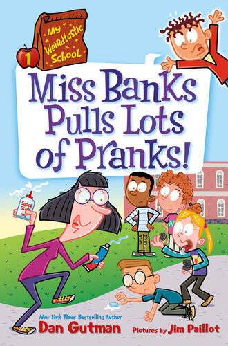 My Weirdtastic School 1 Miss Banks Pulls Lots Of Pranks Dan Gutman