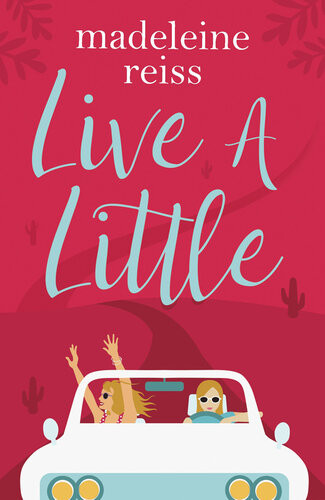 Live A Little Madeleine Reiss
