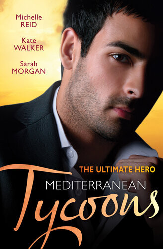 The Ultimate Hero Mediterranean Tycoons3 Book Box Set Volume 3 Sarah Morgan Kate Walker Michelle Reid