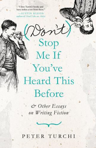 Dont Stop Me If Youve Heard This Before And Other Essays On Writing Fiction Peter Turchi