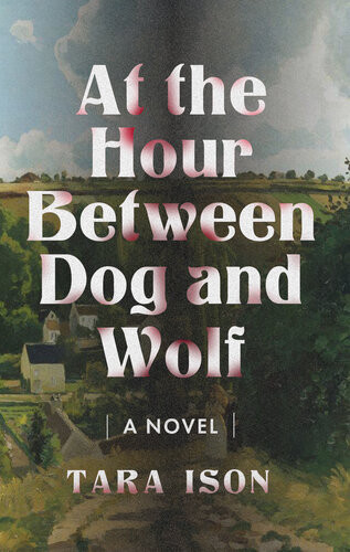 At The Hour Between Dog And Wolf Tara Ison
