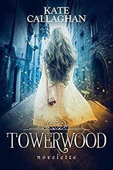 Towerwood A Modern Rapunzel Retelling Kate Callaghan