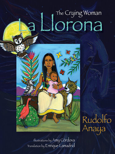 La Llorona The Crying Woman Rudolfo Anaya