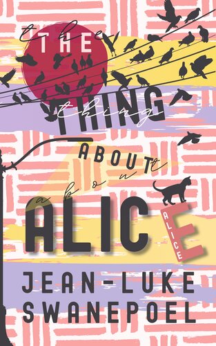 The Thing About Alice Jeanluke Swanepoel