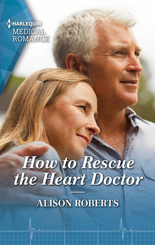 How To Rescue The Heart Doctor Alison Roberts