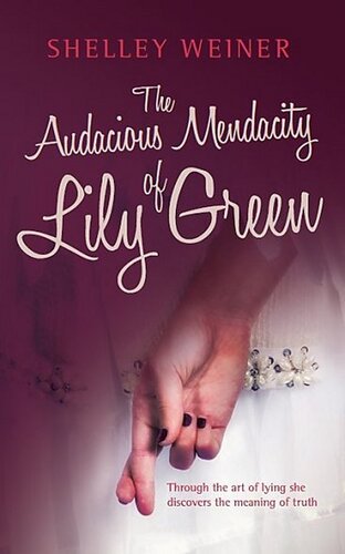 The Audacious Mendacity Of Lily Green Shelley Weiner