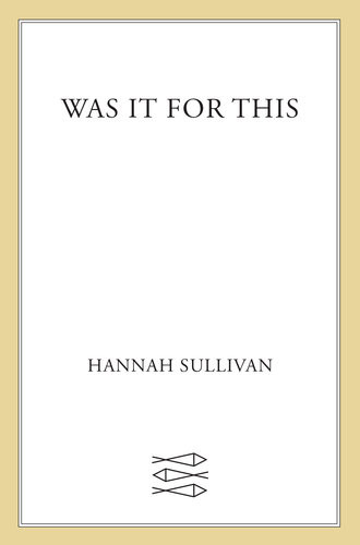 Was It For This Hannah Sullivan