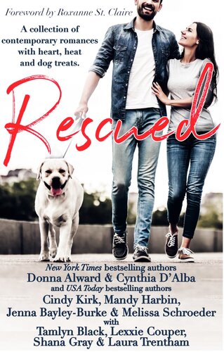 Rescued A Collection Of Contemporary Romances With Heart Heat And Dog Treats Cynthia Dalba Donna Alward Jenna Bayleyburke Mandy Harbin Parker Kincade Melissa Schroeder Tamlyn Black Lexxie Couper Shana Gray Laura Trentham