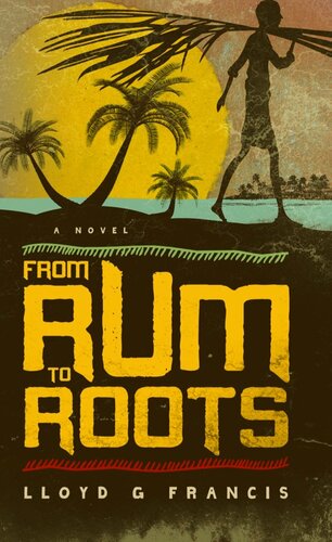From Rum To Roots Lloyd G Francis