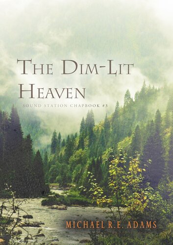The Dimlit Heaven Sound Station Chapbooks 3 Michael Re Adams