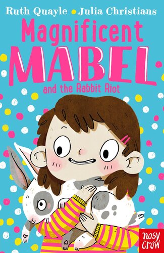 Magnificent Mabel And The Rabbit Riot Magnificent Mabel And The Burglar Tooth Fairy Magnificent Mabel And The Pixie Play Date Ruth Quayle