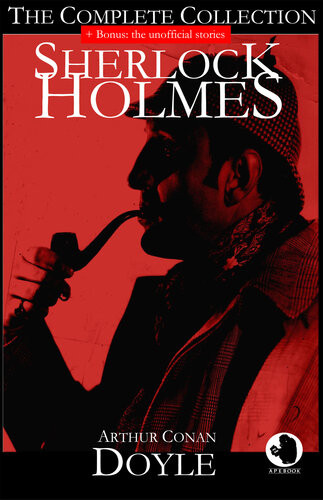 Sherlock Holmesthe Complete Collection Bonus The Unofficial Stories Arthur Conan Doyle