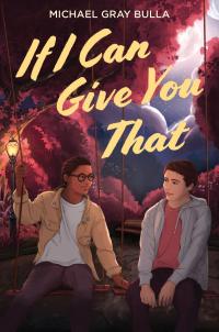 If I Can Give You That 1st Edition Michael Gray Bulla