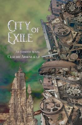 City Of Exile City Of Spires 4 1st Edition Claudie Arseneault