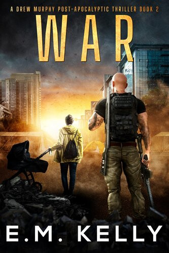 War A Drew Murphy Postapocalyptic Thriller Em Kelly