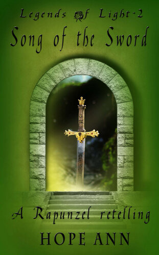Song Of The Sword A Rapunzel Novella Hope Ann