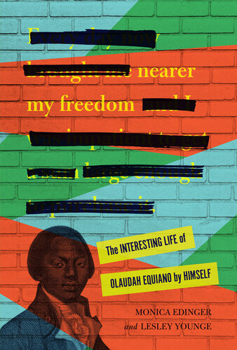 Nearer My Freedom The Interesting Life Of Olaudah Equiano By Himself Monica Edinger Lesley Younge