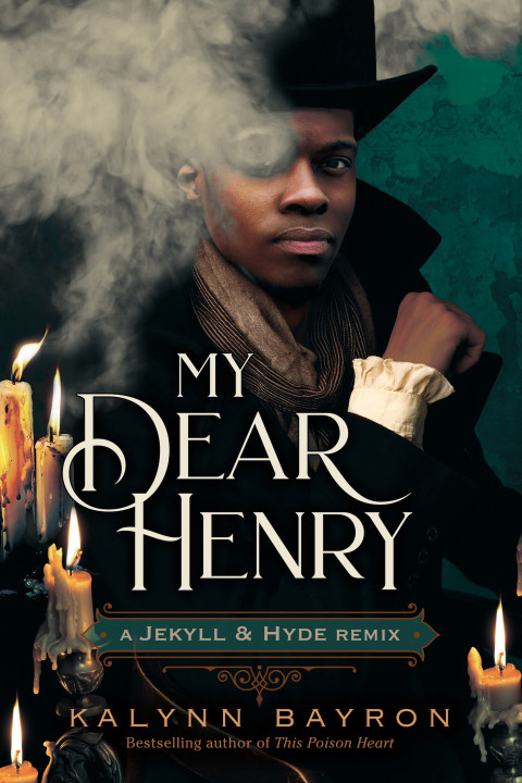 My Dear Henry A Jekyll Hyde Remix Remixed Classics 6 1st Edition Kalynn Bayron