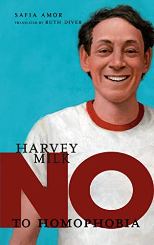 Harvey Milk No To Homophobia 1st Edition Safia Amor