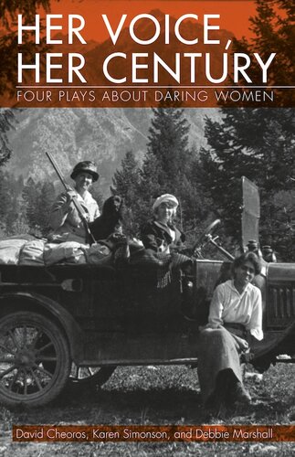 Her Voice Her Century Four Plays About Daring Women David Chereos Karen Simonson