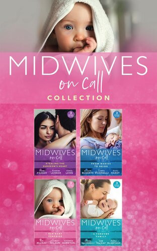 Midwives On Call Collection Alison Roberts Carol Marinelli Kate Hardy Anne Fraser Marion Lennox Fiona Lowe Sue Mackay Scarlet Wilson Susanne Hampton Fiona Mcarthur